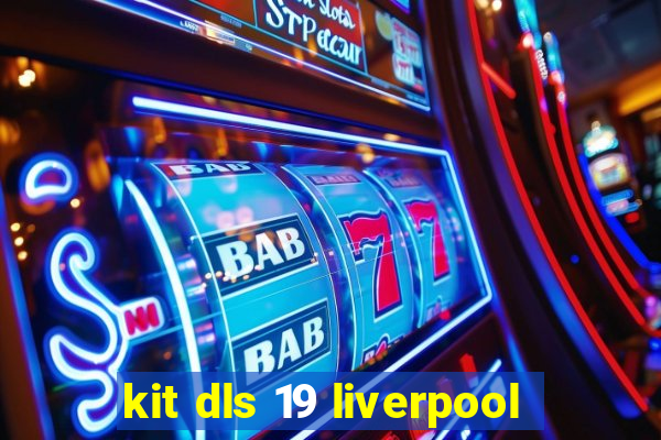 kit dls 19 liverpool